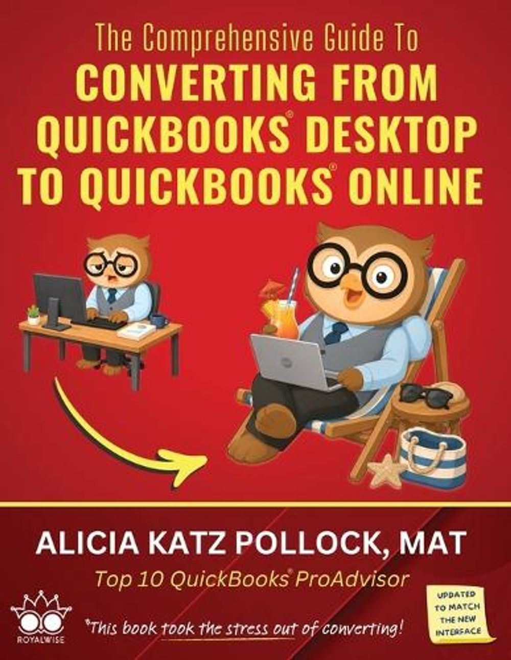 The Comprehensive Guide to Converting from QuickBooks Desktop (QBDT) to QuickBooks Online (QBO) by Alicia Katz Pollock - ISBN: 9798256012687