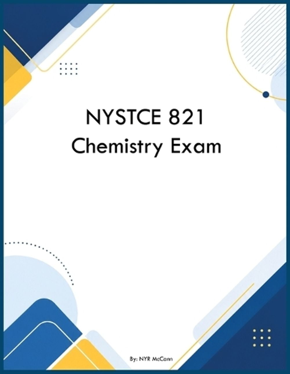 NYSTCE 821 Chemistry Exam by Nyr McCann - ISBN: 9798256055936