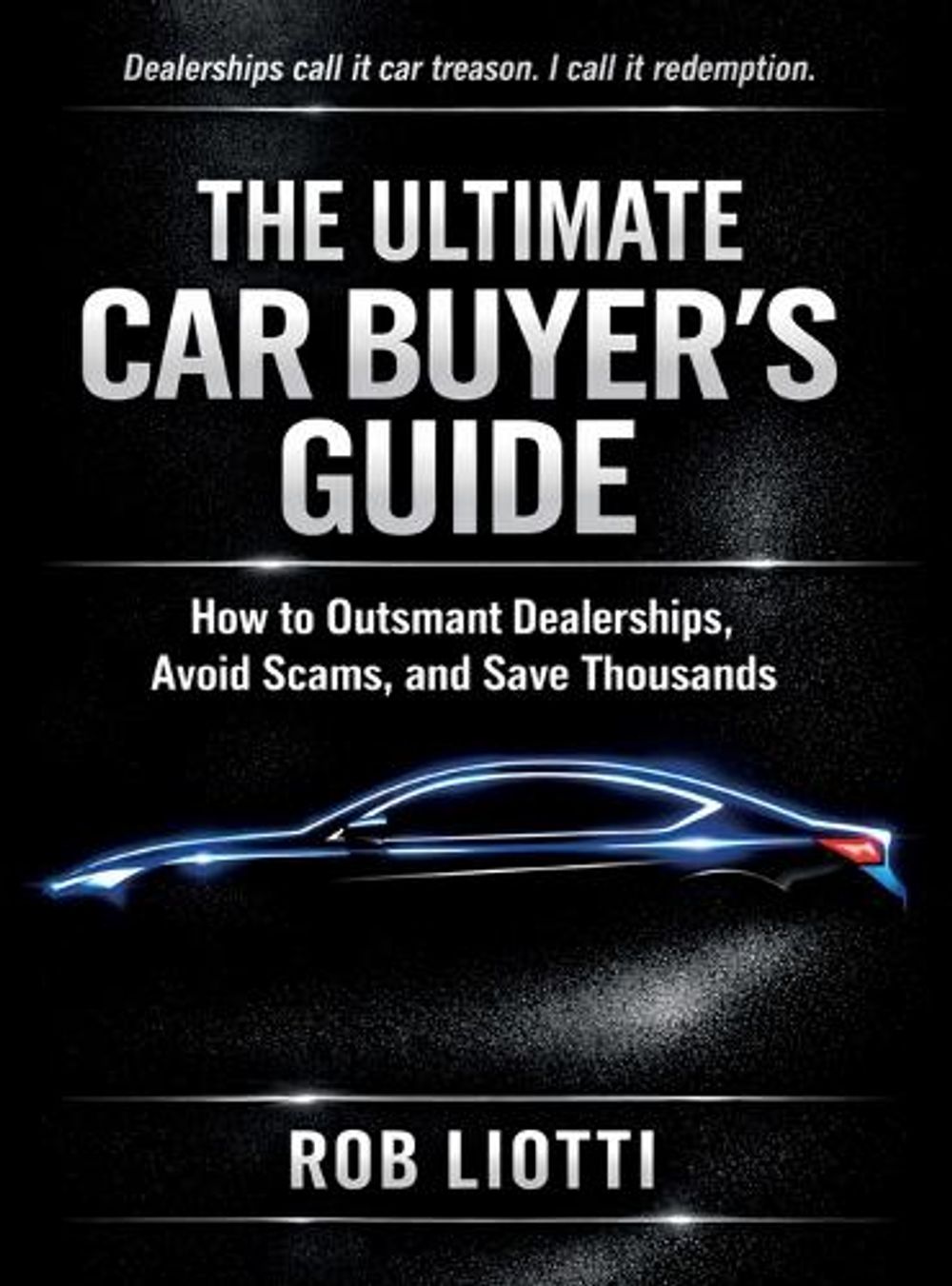 The Ultimate Car Buyer's Guide by Rob Liotti - ISBN: 9798256096717