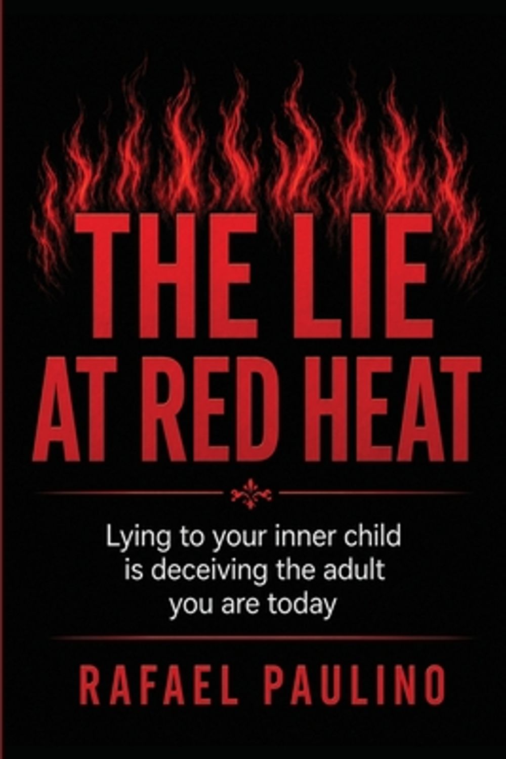 The Lie At The Red Heat by Rafael Paulino - ISBN: 9798256181789