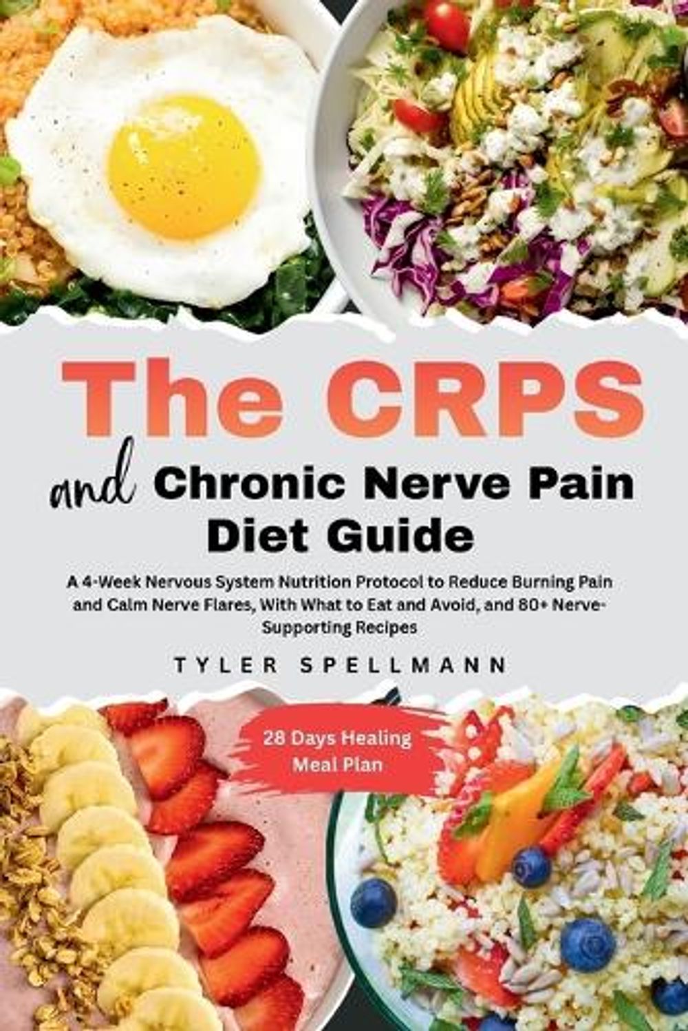 The CRPS and Chronic Nerve Pain Diet Guide by Tyler Spellmann - ISBN: 9798256183639