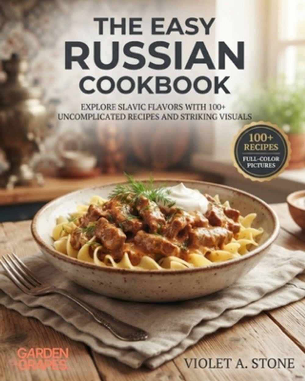 The Easy Russian Cookbook by Violet Stone - ISBN: 9798256190972