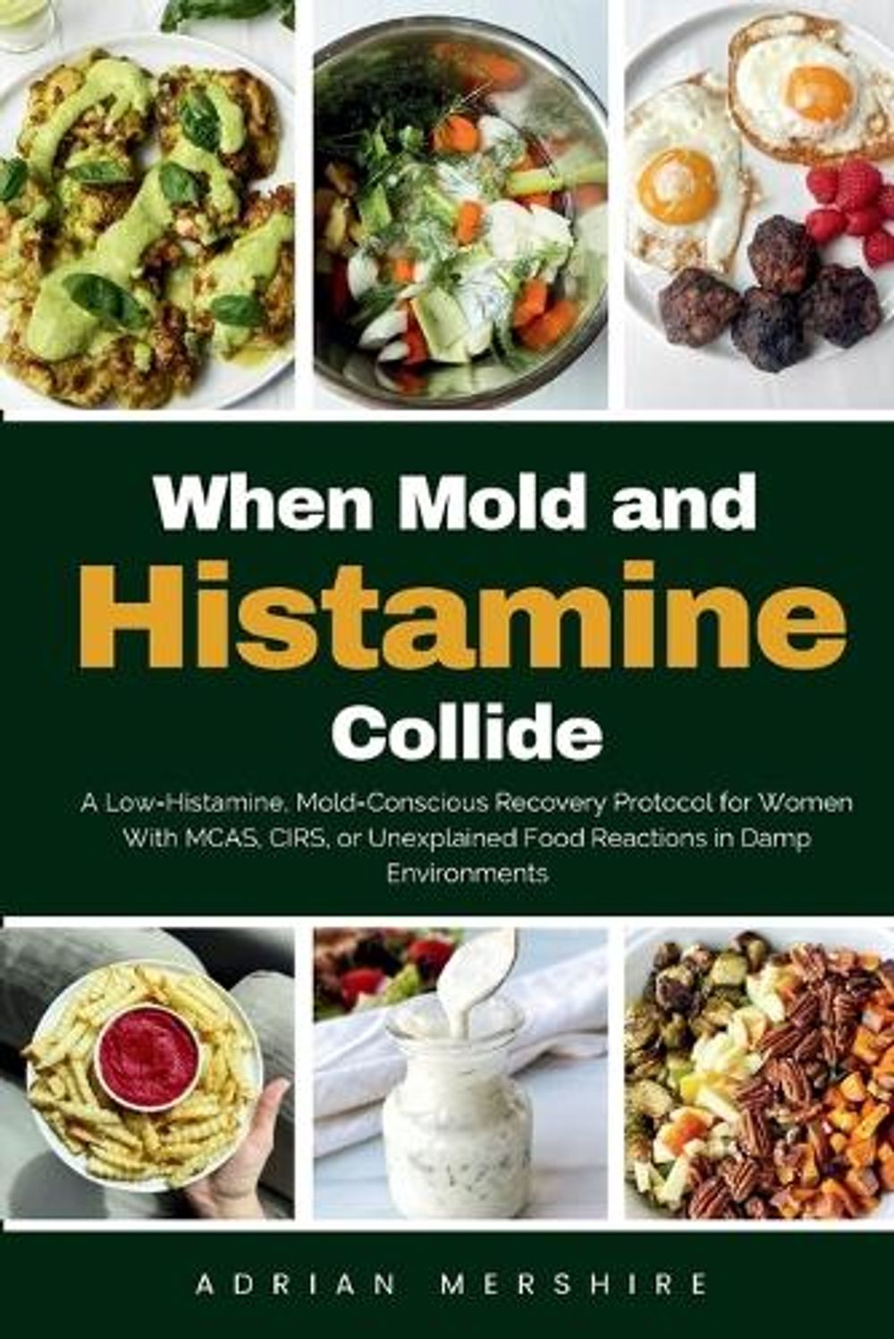 When Mold and Histamine Collide by Adrian Mershire - ISBN: 9798256252120