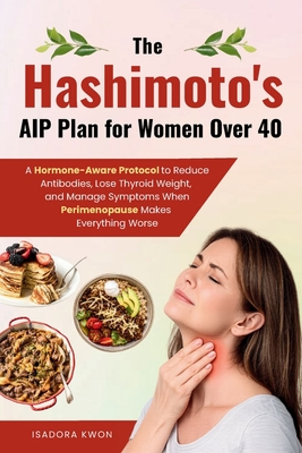 The Hashimoto's AIP Plan for Women Over 40 by Isadora Kwon - ISBN: 9798256252236