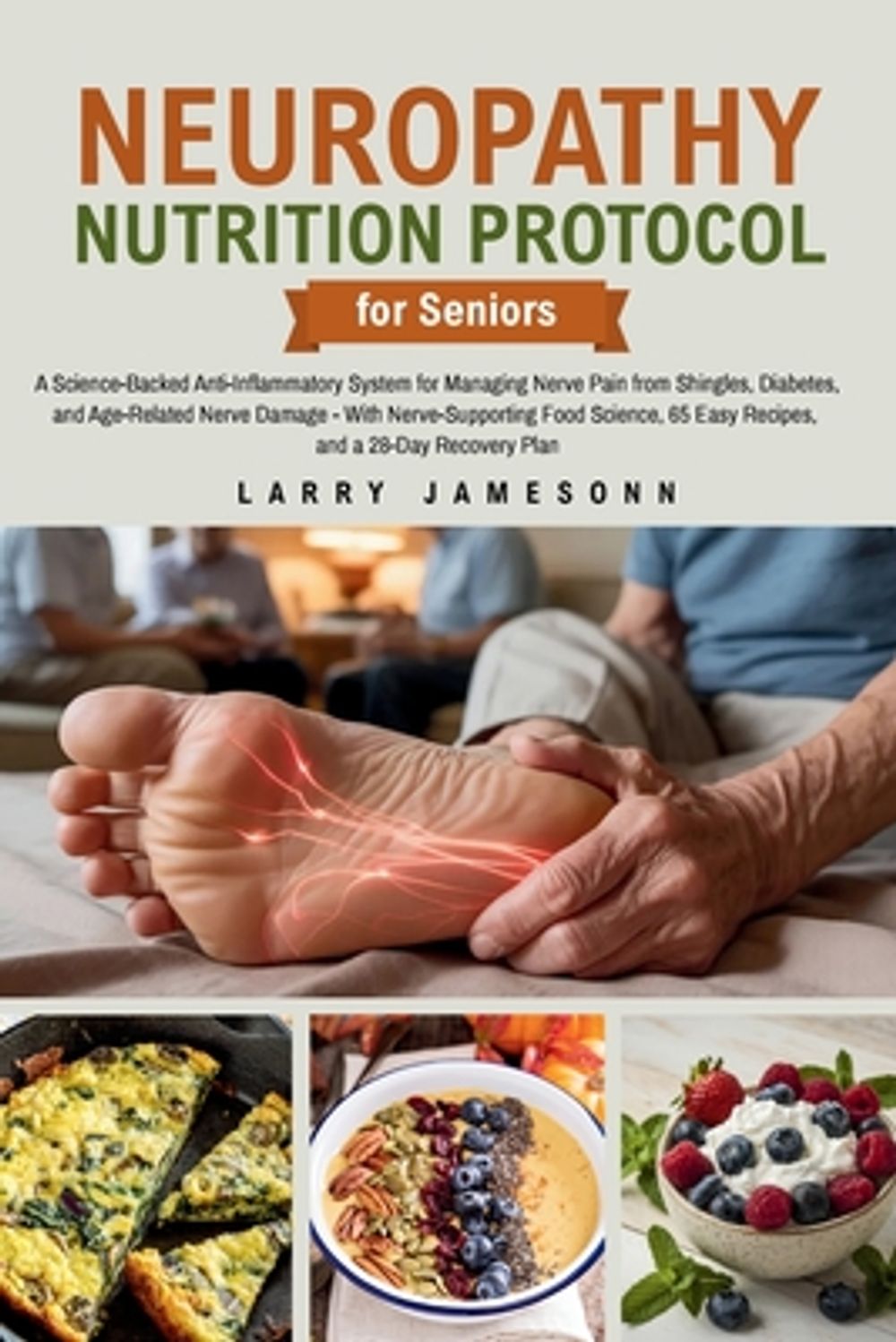 Neuropathy Nutrition Protocol for Seniors by Larry Jamesonn - ISBN: 9798256252366