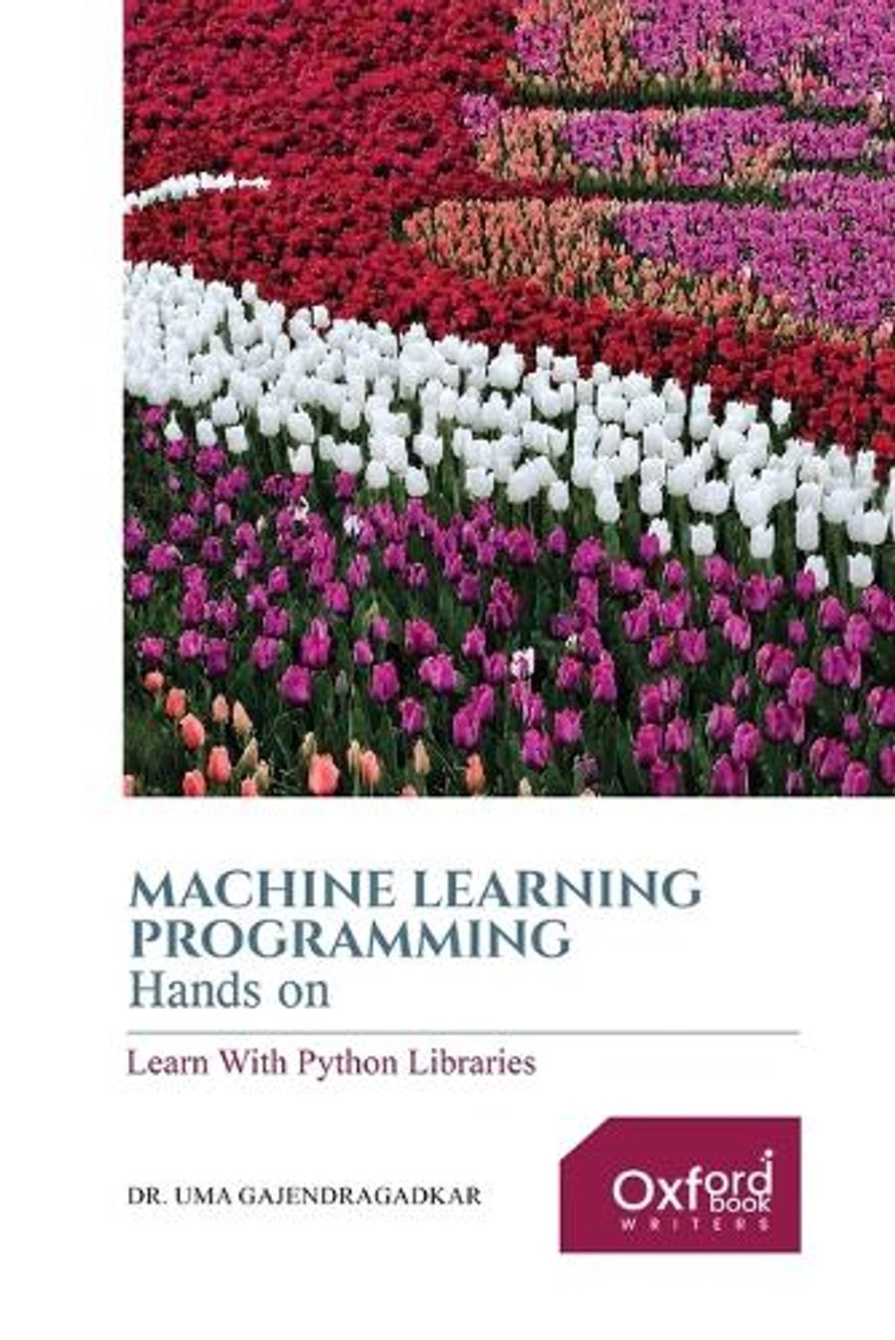 Machine Learning Programming Hands on by Dr Uma Gajendragadkar - ISBN: 9798256267131