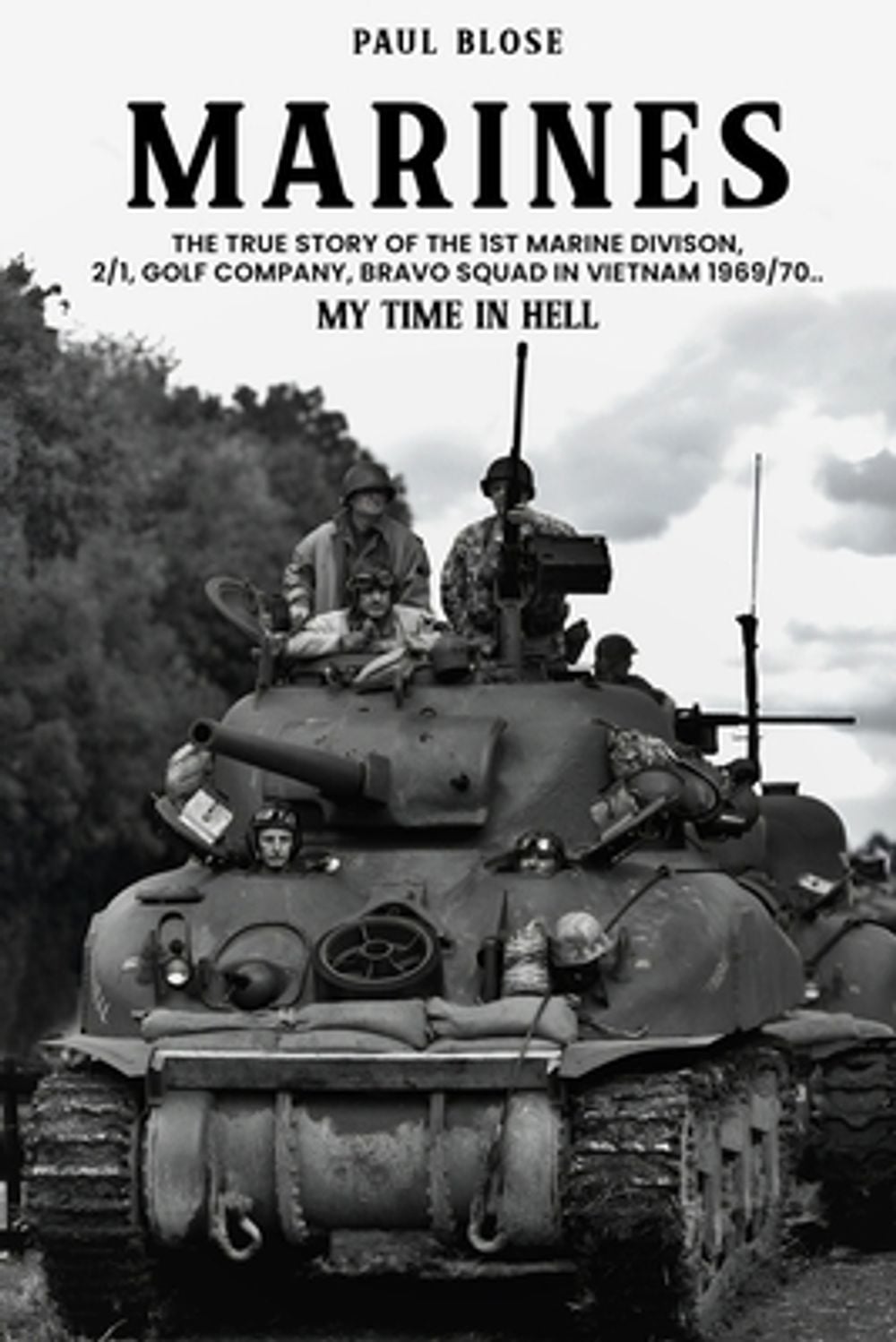 Marines My Time In Hell by Paul Blose - ISBN: 9798256276171