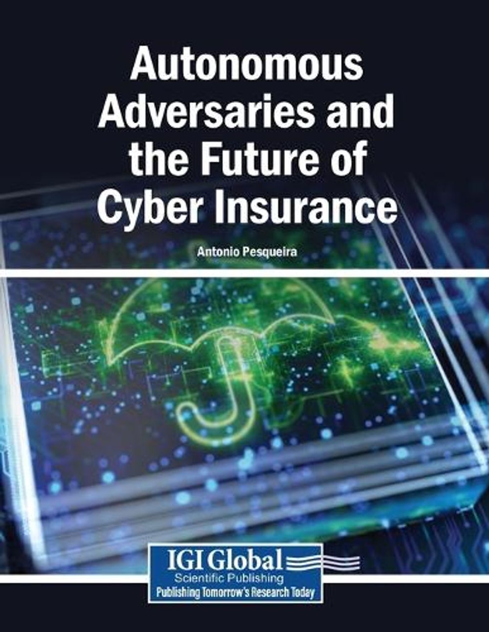 Autonomous Adversaries and the Future of Cyber Insurance by Antonio Pesqueira - ISBN: 9798260022580