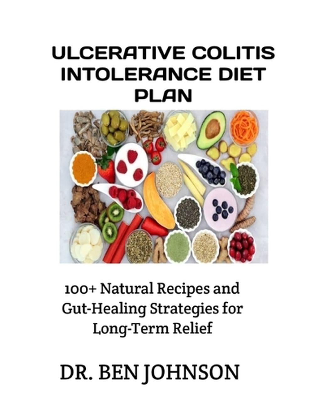 Ulcerative Colitis Intolerance Diet Plan by Dr Ben Johnson - ISBN: 9798264240362