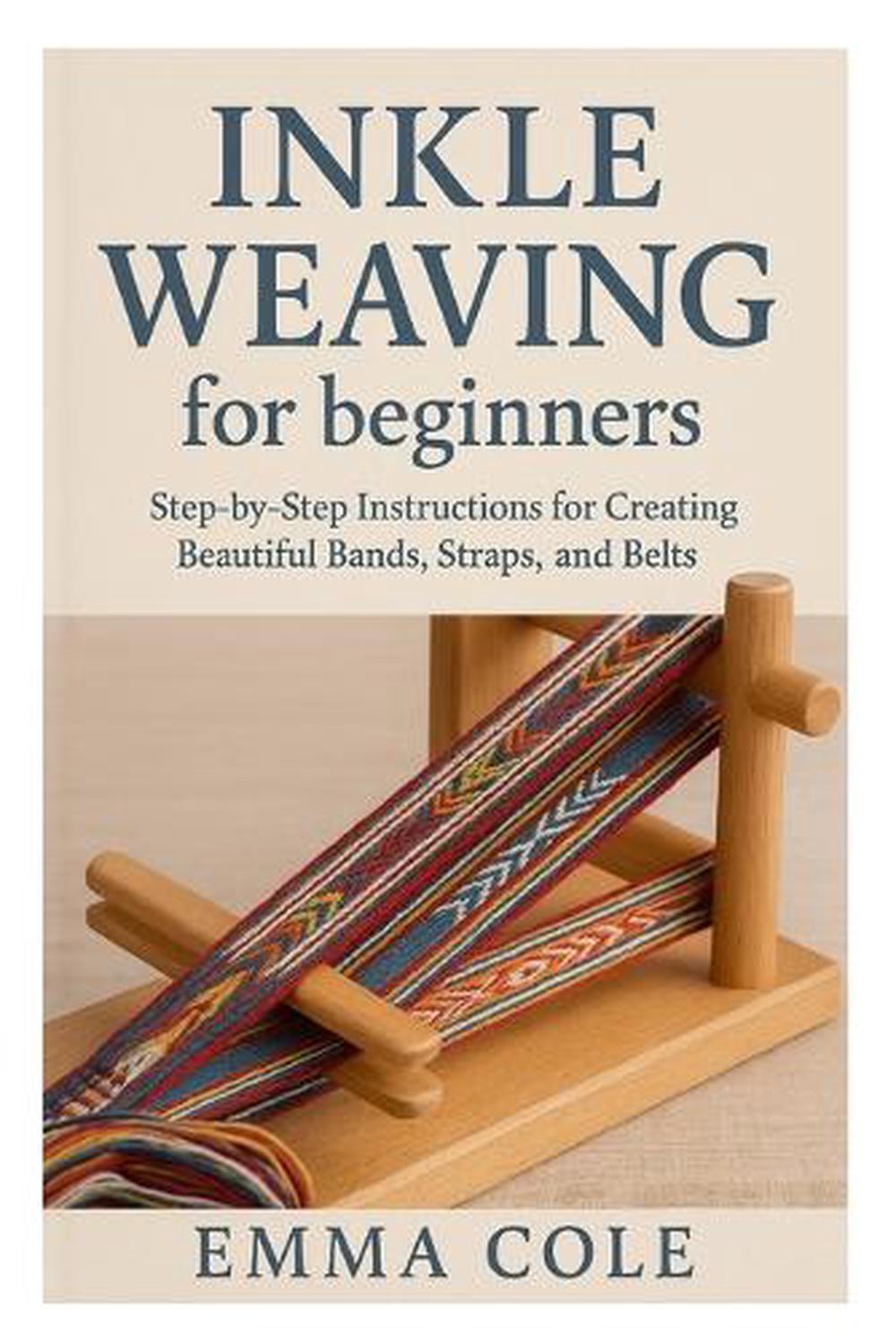 Inkle Weaving for beginners by Emma Cole - ISBN: 9798269792422