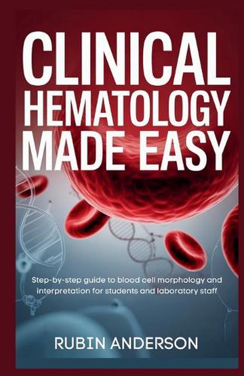 Clinical Hematology Made Easy by Rubin Anderson - ISBN: 9798270636104