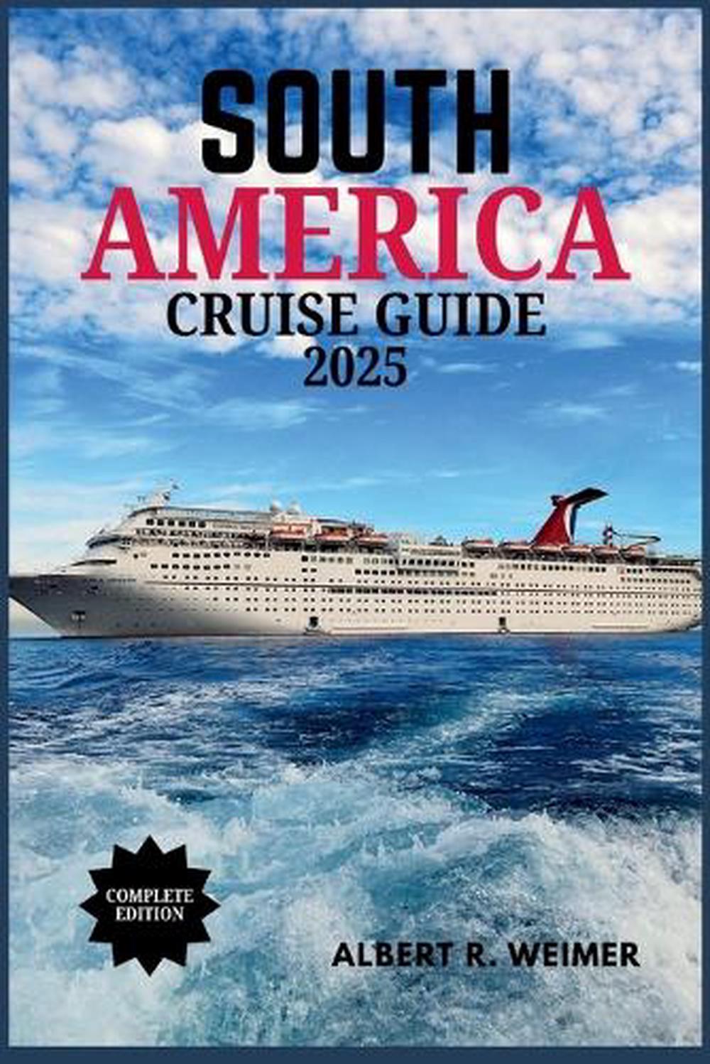 South America Cruise Guide 2025 by Albert R. Weimer - ISBN: 9798283721934
