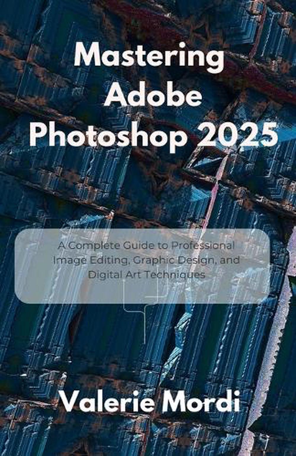 Mastering Adobe Photoshop 2025, 9798287358075