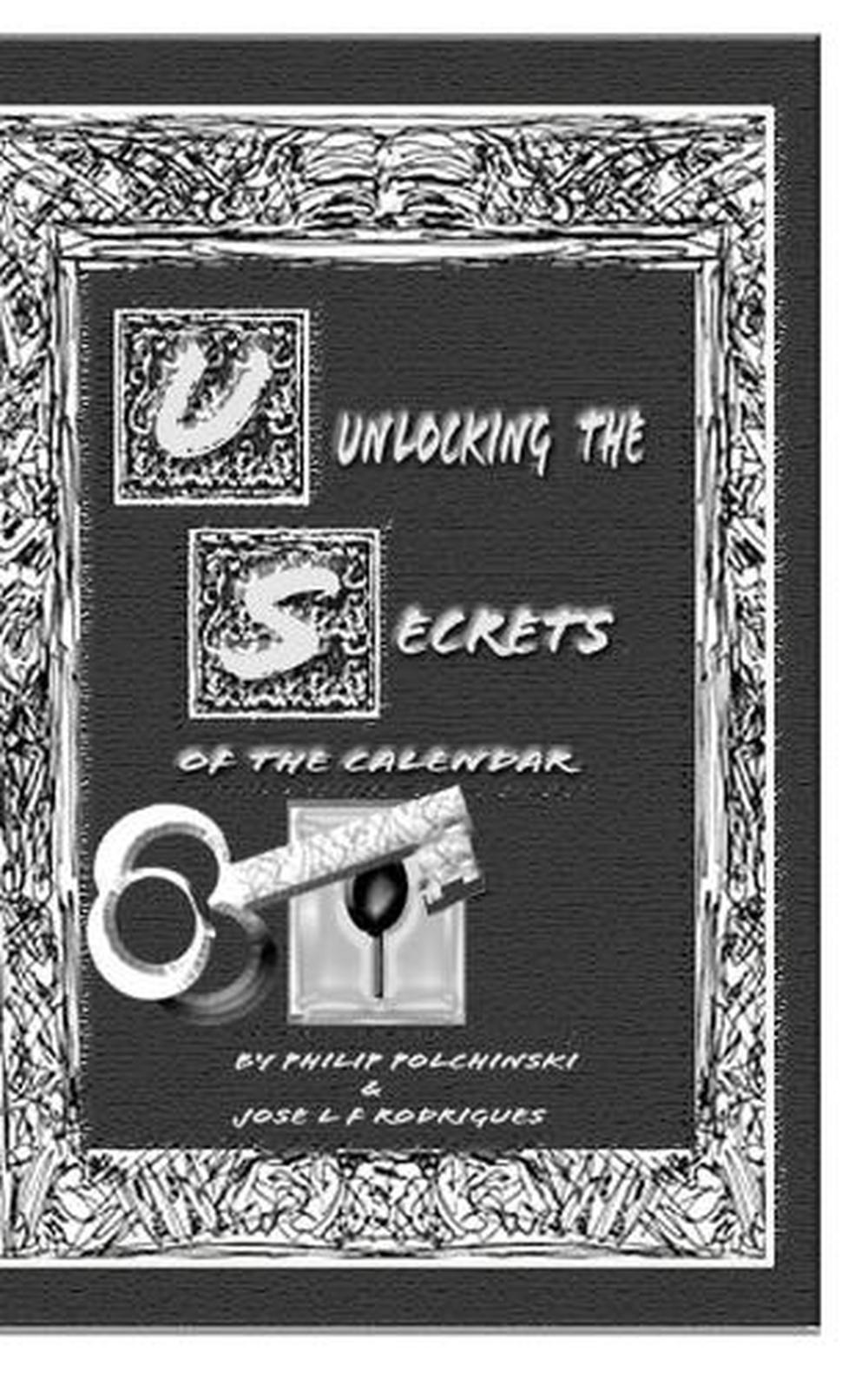 Unlocking the Secrets of the Calendar by J. Rodrigues, Hardcover ...
