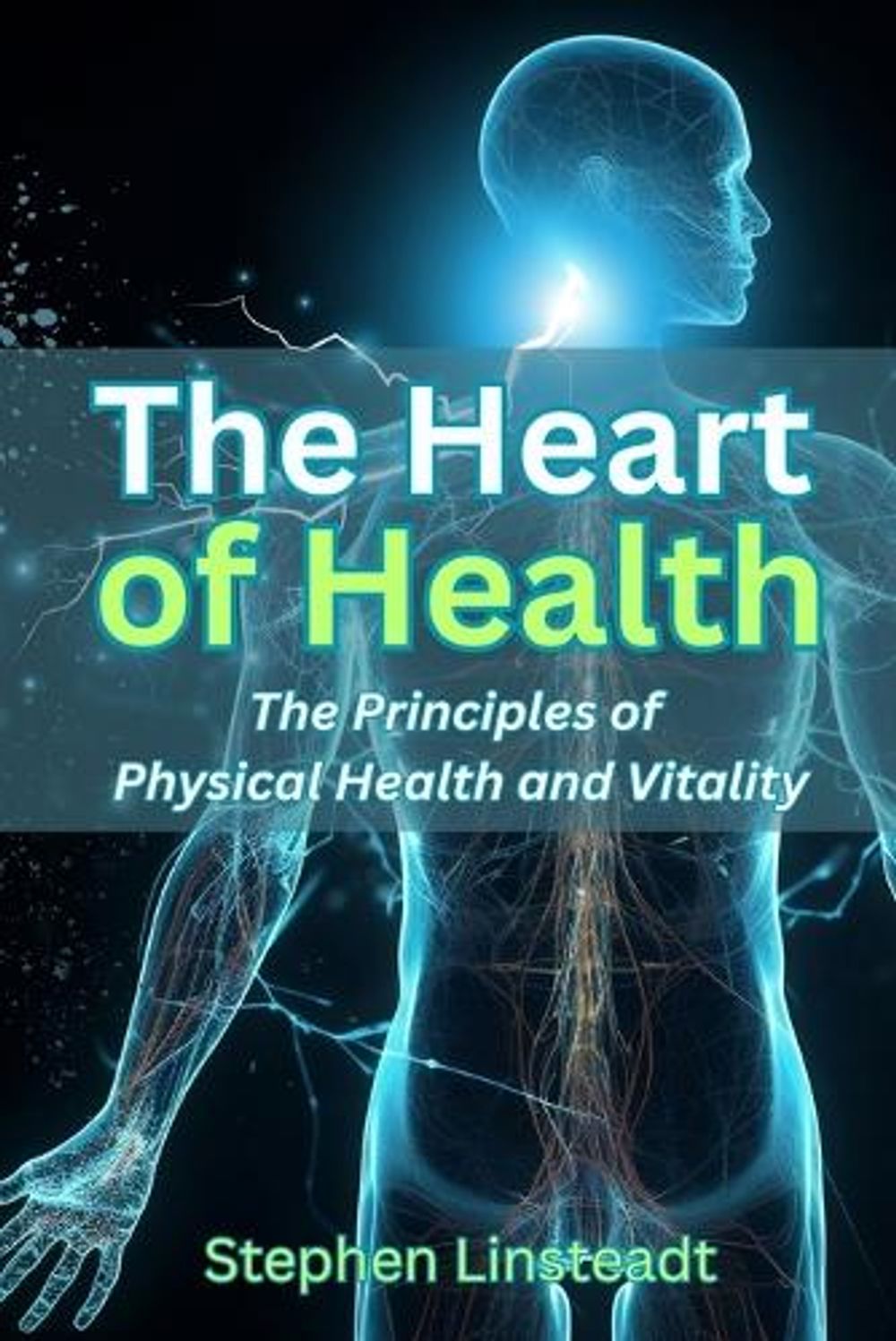 The Heart of Health by Stephen Linsteadt - ISBN: 9798295422911