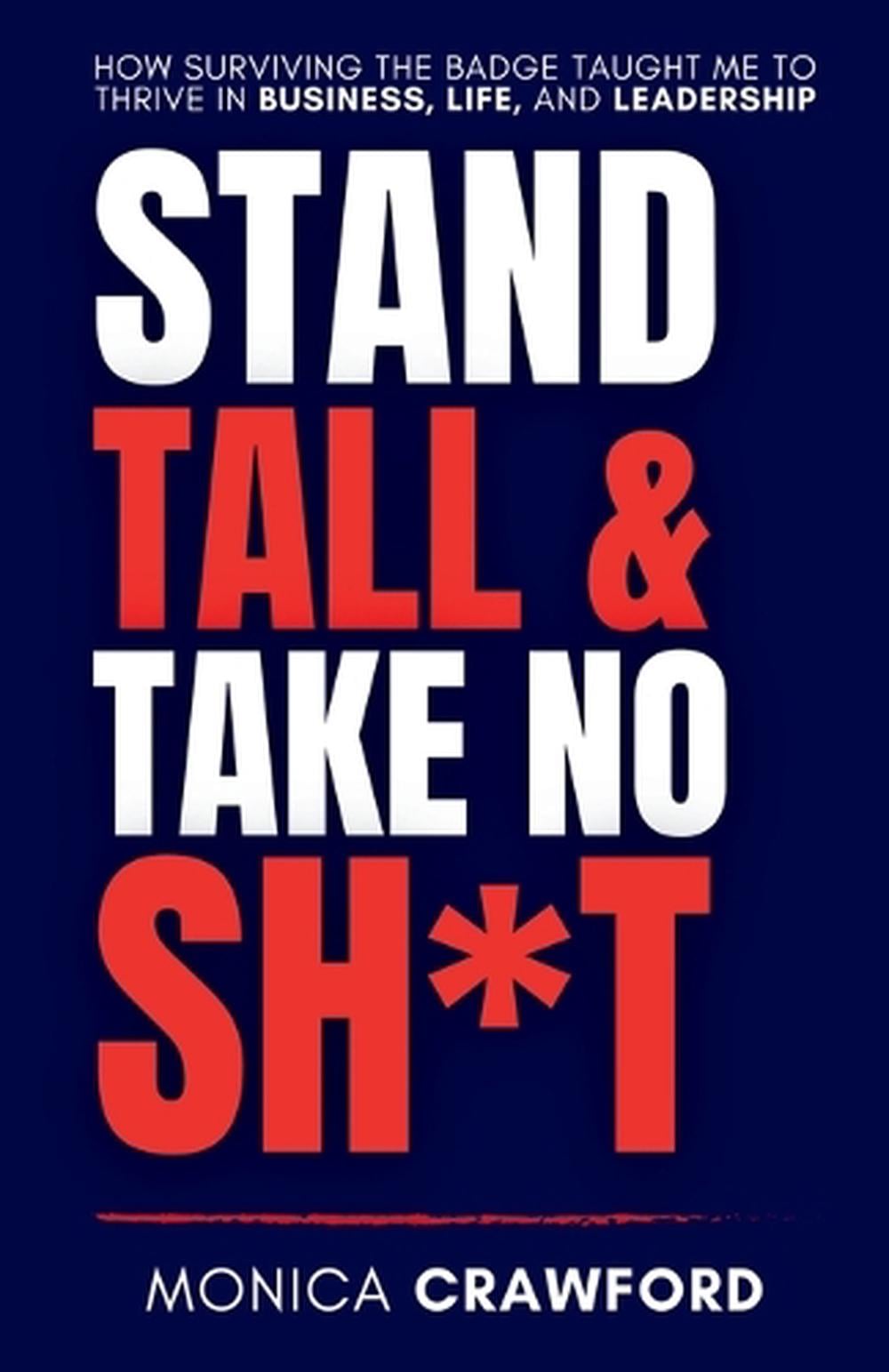 Stand Tall and Take No Sh*t by Monica Crawford - ISBN: 9798295429910