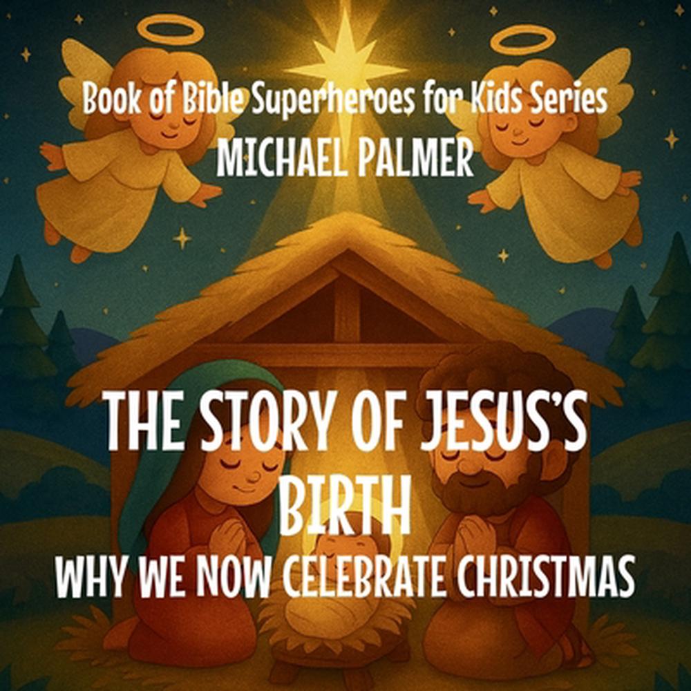 The Story Of Jesus's Birth by Michael Palmer - ISBN: 9798295454110