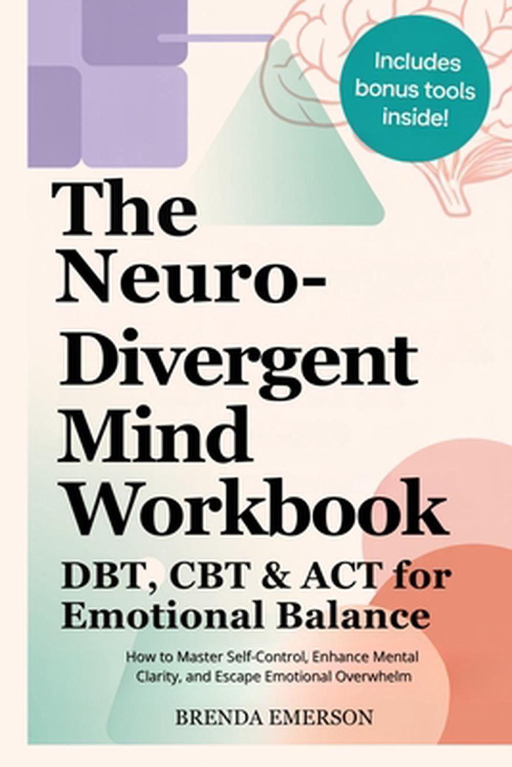 The Neurodivergent Mind Workbook - DBT, CBT & ACT for Emotional Balance, 9798295459092