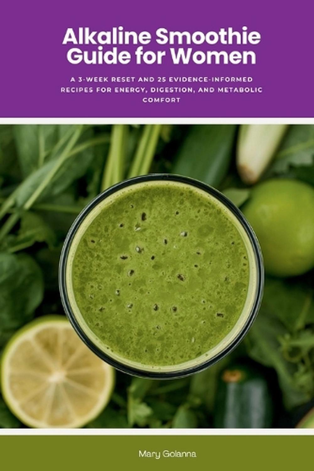 Alkaline Smoothie Guide for Women by Mary Golanna - ISBN: 9798295497490