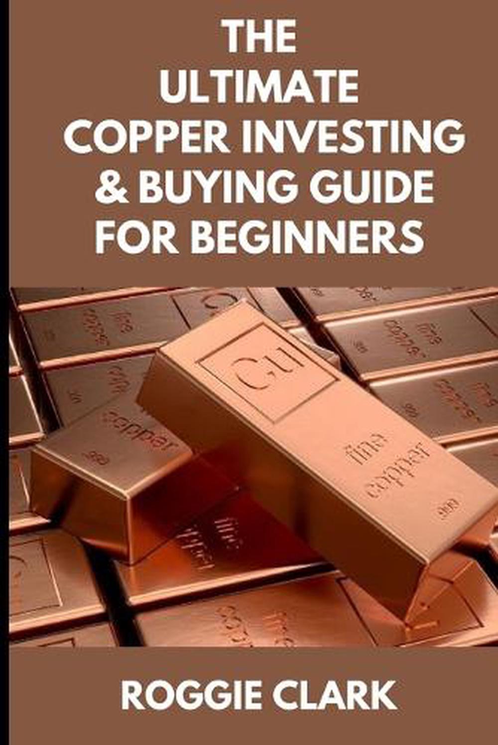 The Ultimate Copper Investing & Buying Guide For Beginners by Roggie ...