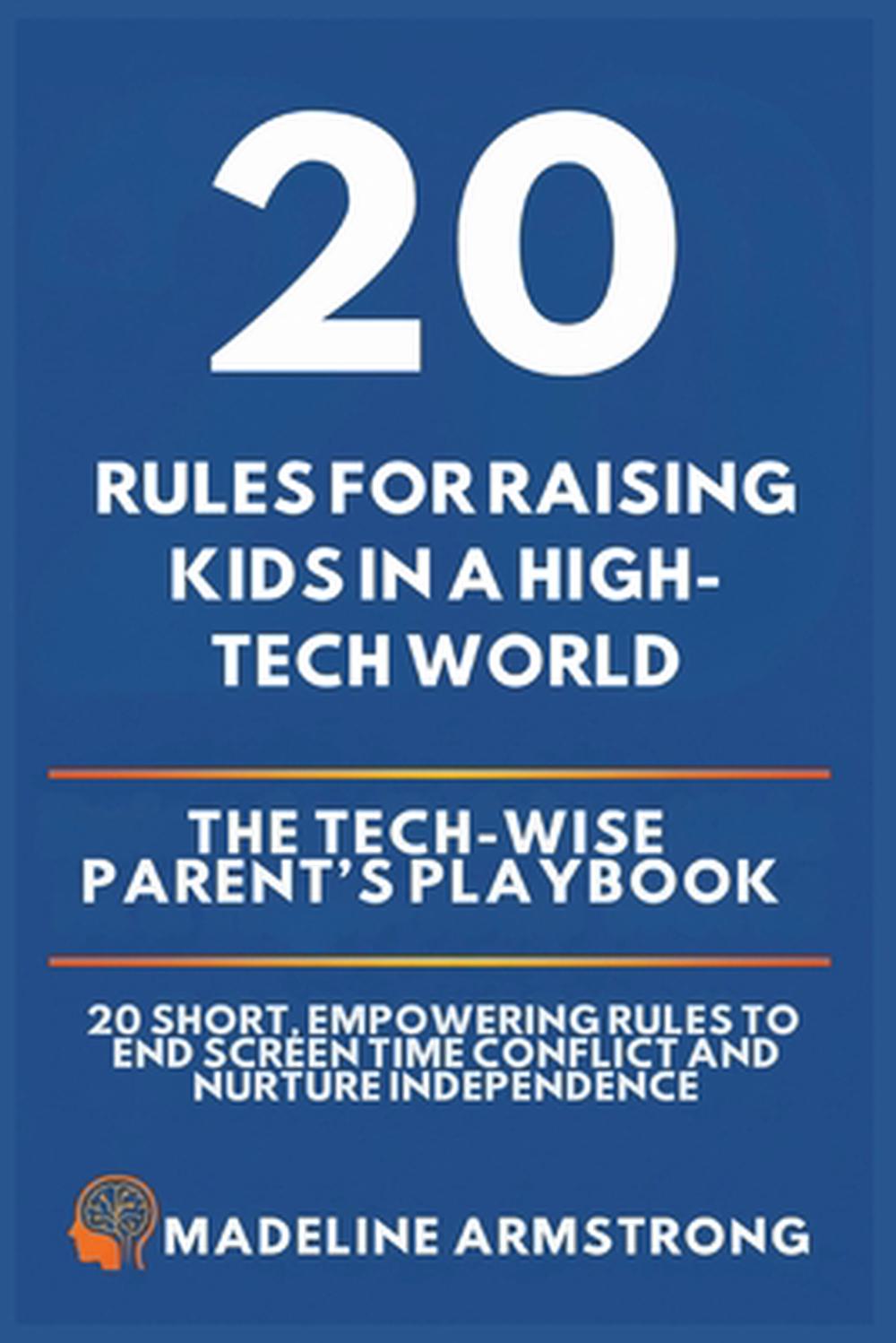 20 Rules for Raising Kids in a High-Tech World by Madeline Armstrong ...
