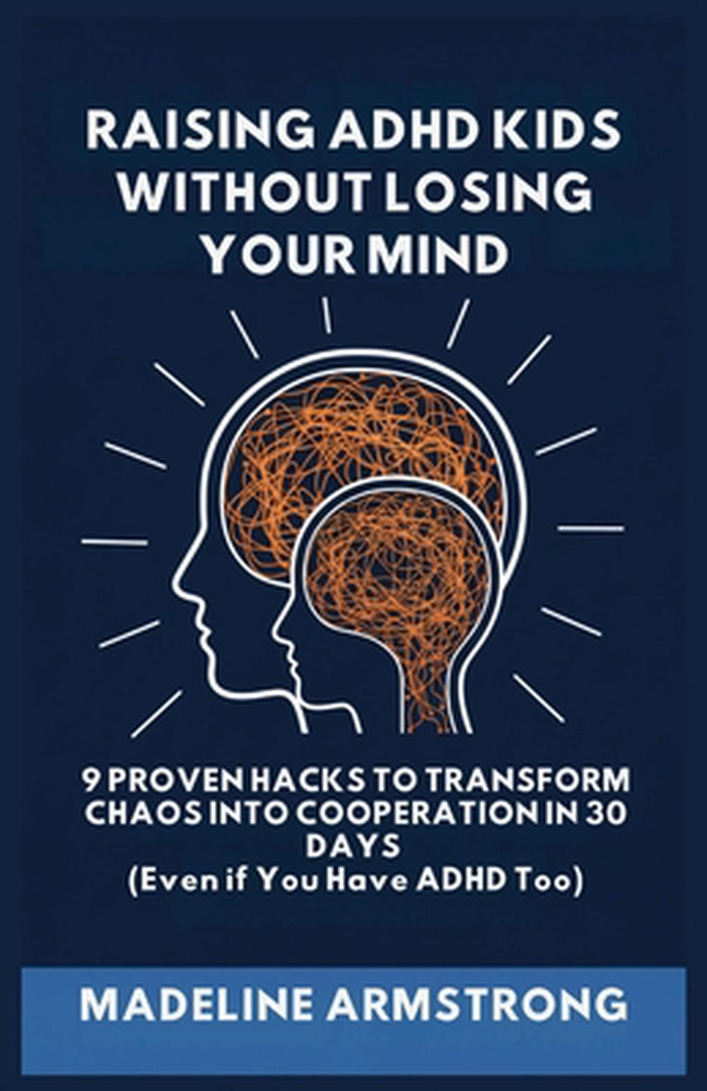 Raising ADHD Kids Without Losing Your Mind by Madeline Armstrong ...