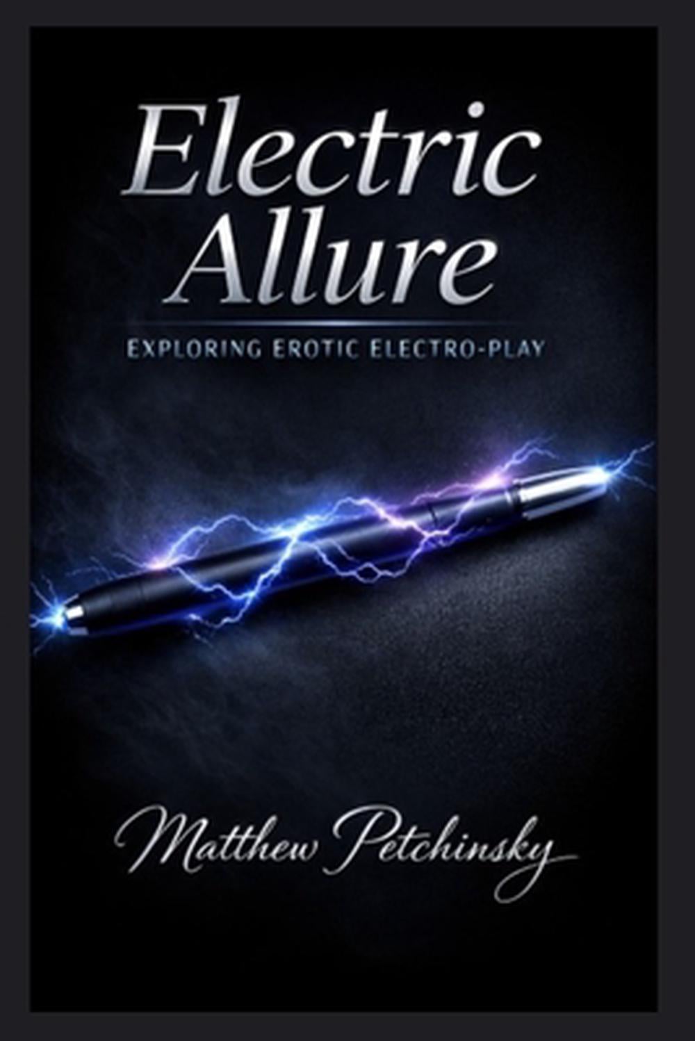 Electric Allure by Matthew Petchinsky - ISBN: 9798295542961