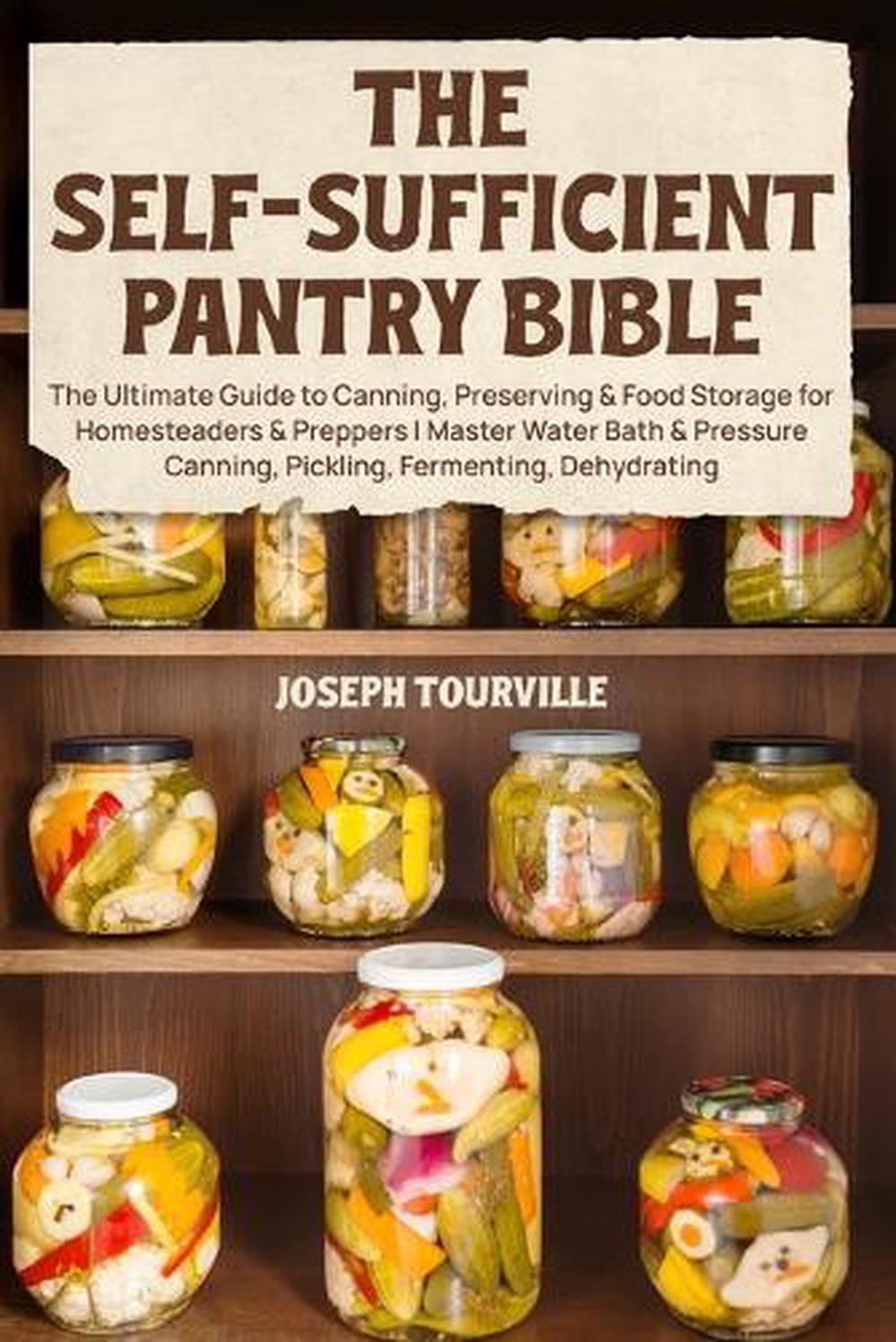 The Self-Sufficient Pantry Bible by Joseph Tourville - ISBN: 9798295548482