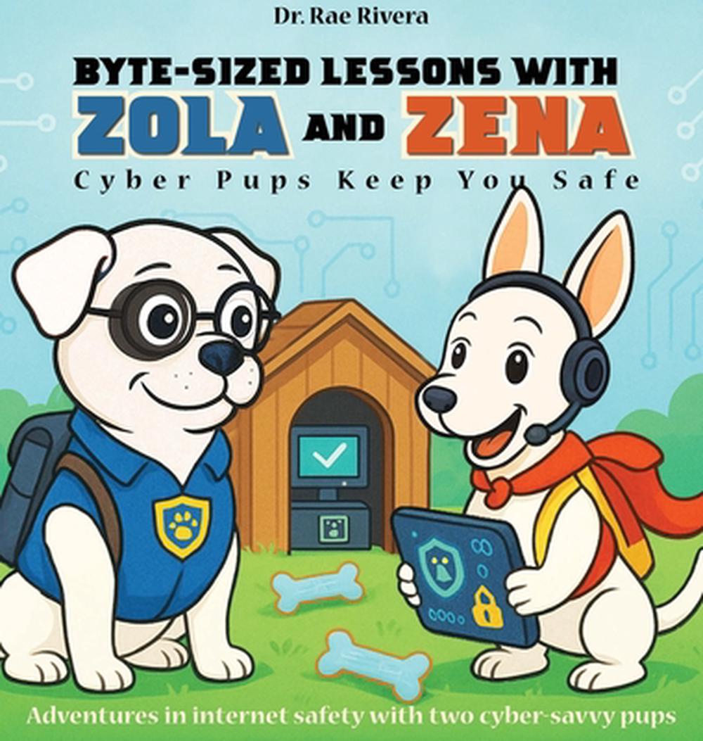 Byte-Sized Lessons With Zola And Zena by Dr Rae Rivera - ISBN: 9798295550652