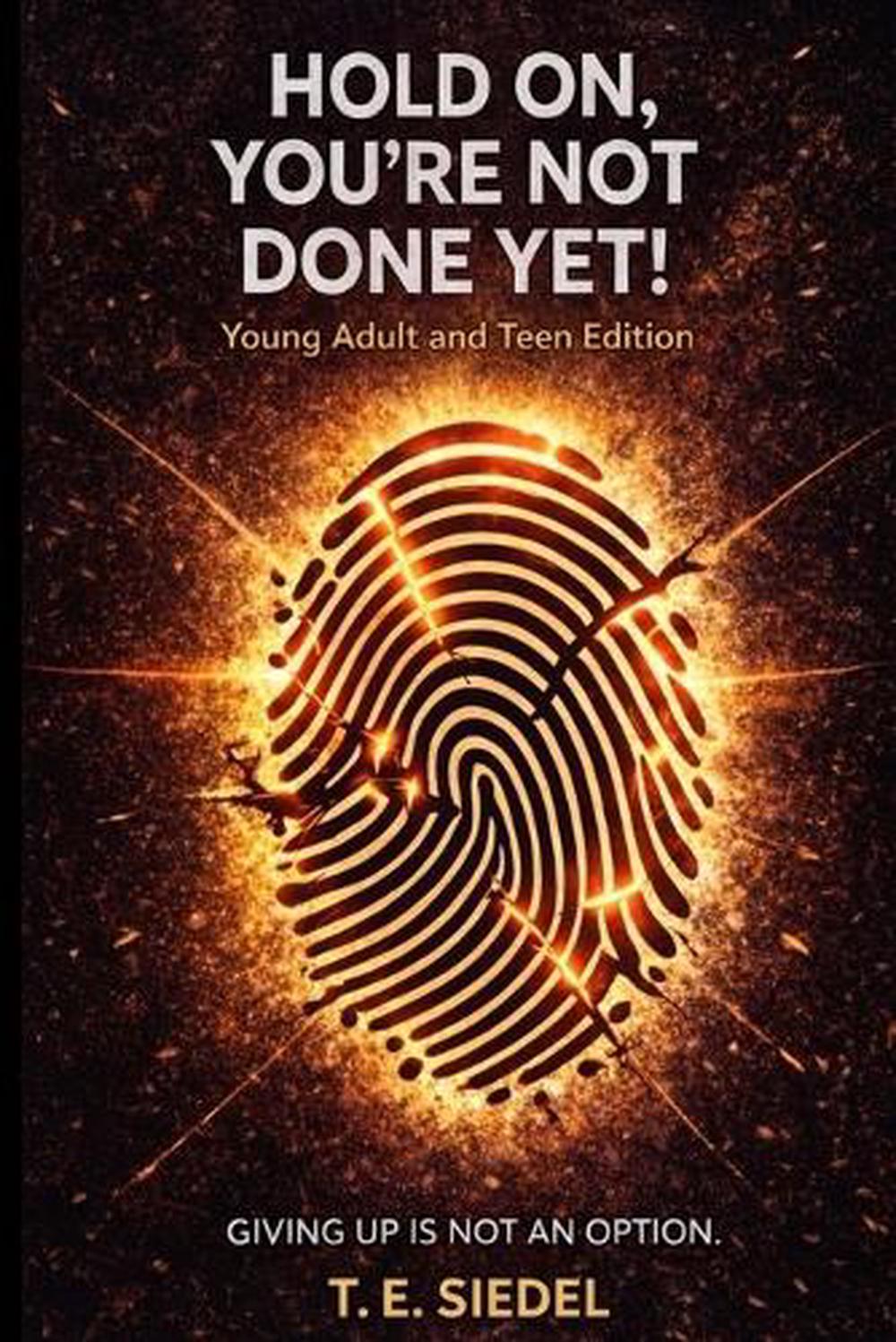 Hold On, You're Not Done Yet! by T.E. Siedel - ISBN: 9798295572920
