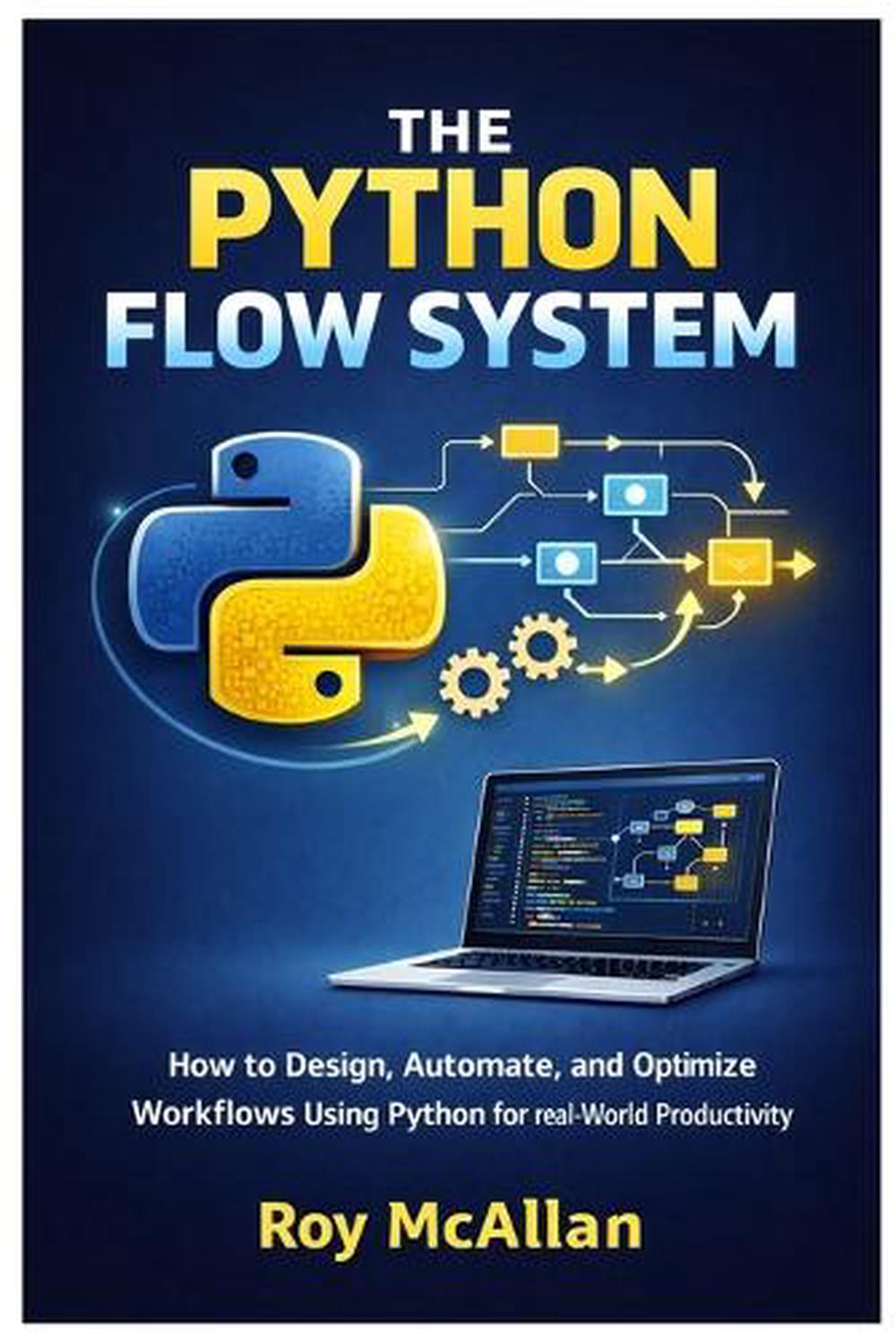 The Python Flow System by Roy McAllan - ISBN: 9798295616143