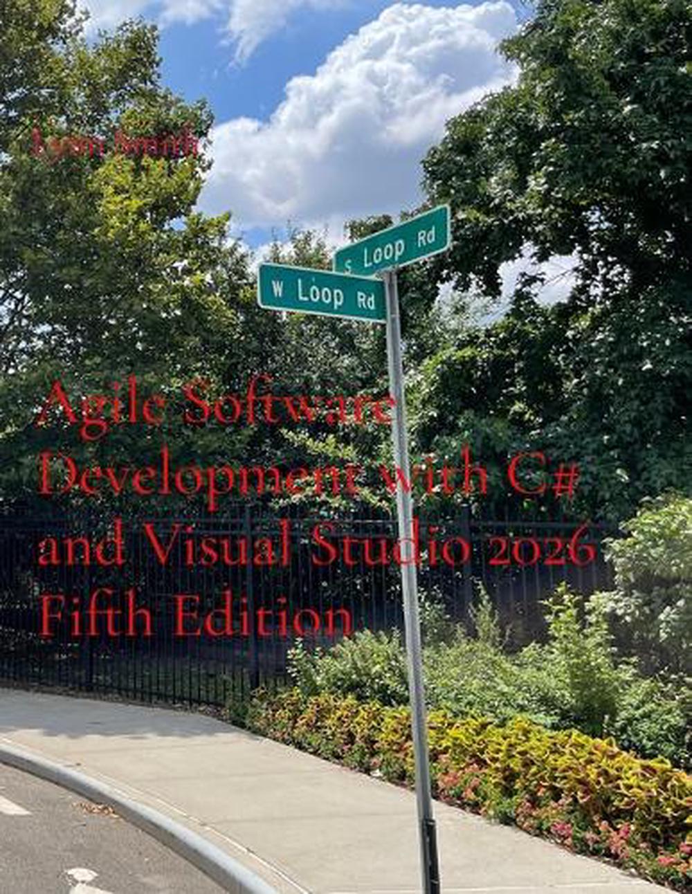 Agile Software Development with C# and Visual Studio 2026 Fifth Edition by Lynn Smith - ISBN: 9798295634666