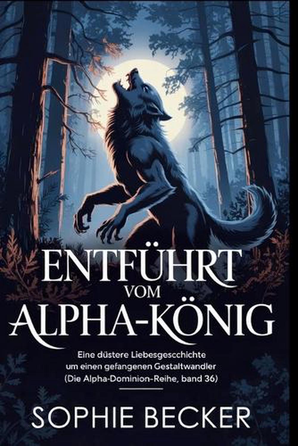 Entführt vom Alpha-König by Becker Sophie, Paperback, 9798295639845 ...