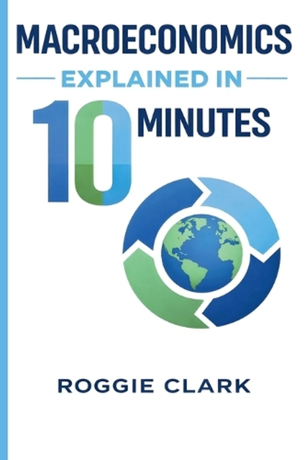 Macroeconomics Explained in 10 Minutes by Roggie Clark - ISBN: 9798295757013