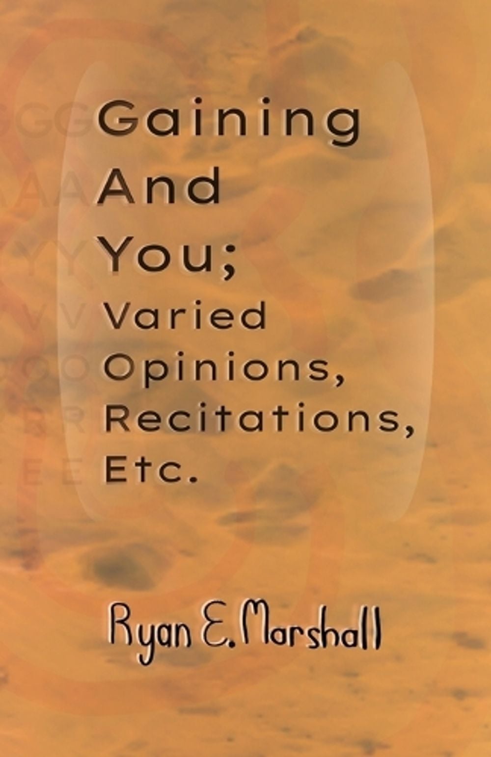 Gaining and You; Varied Opinions, Recitations, Etc. by Ryan E. Marshall - ISBN: 9798295763182