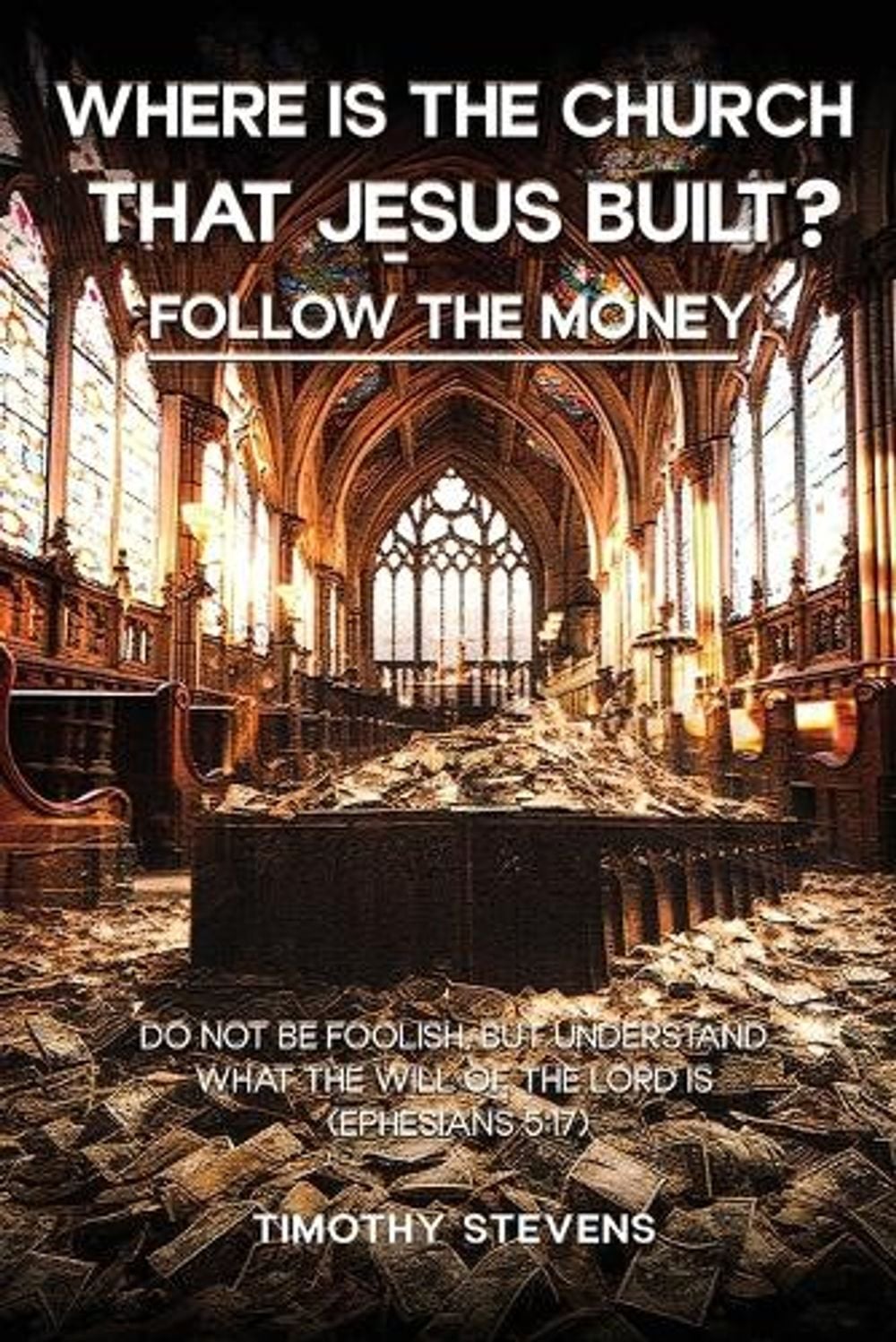 Where is the Church that Jesus Built by Timothy Stevens - ISBN: 9798295858697
