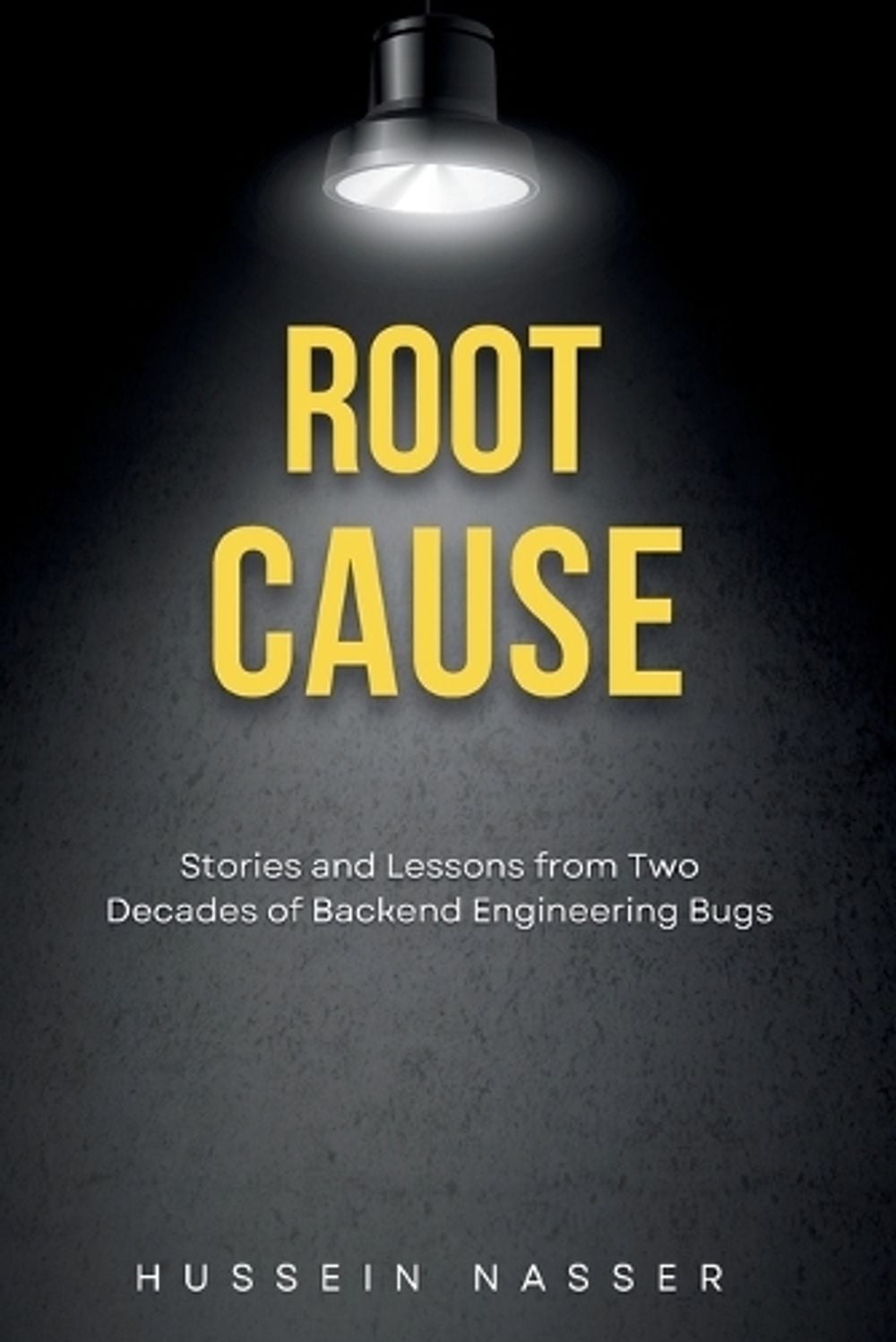 Root cause by Hussein Nasser - ISBN: 9798295873560