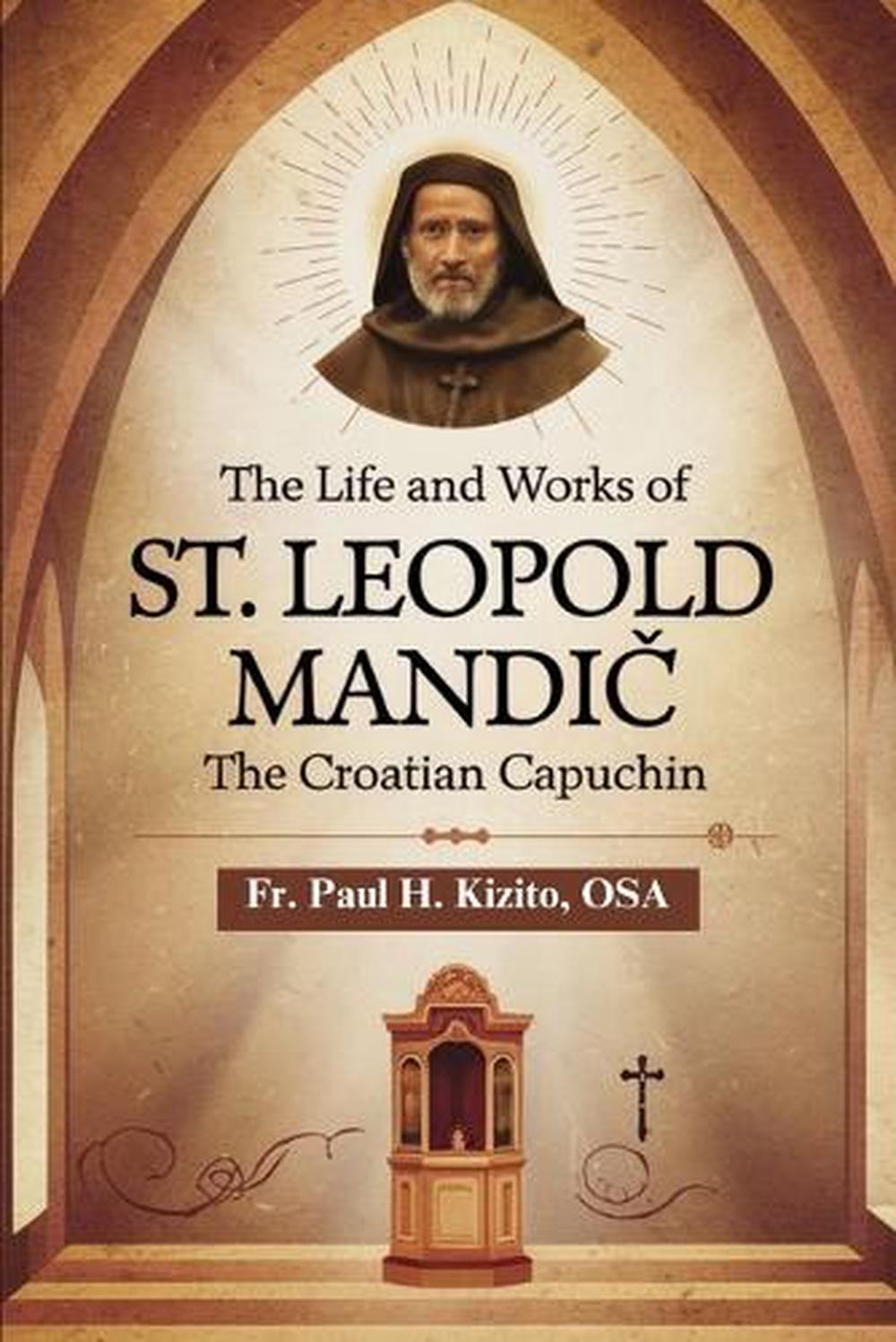 The Life and Works of St. Leopold Mandic, 9798301691584