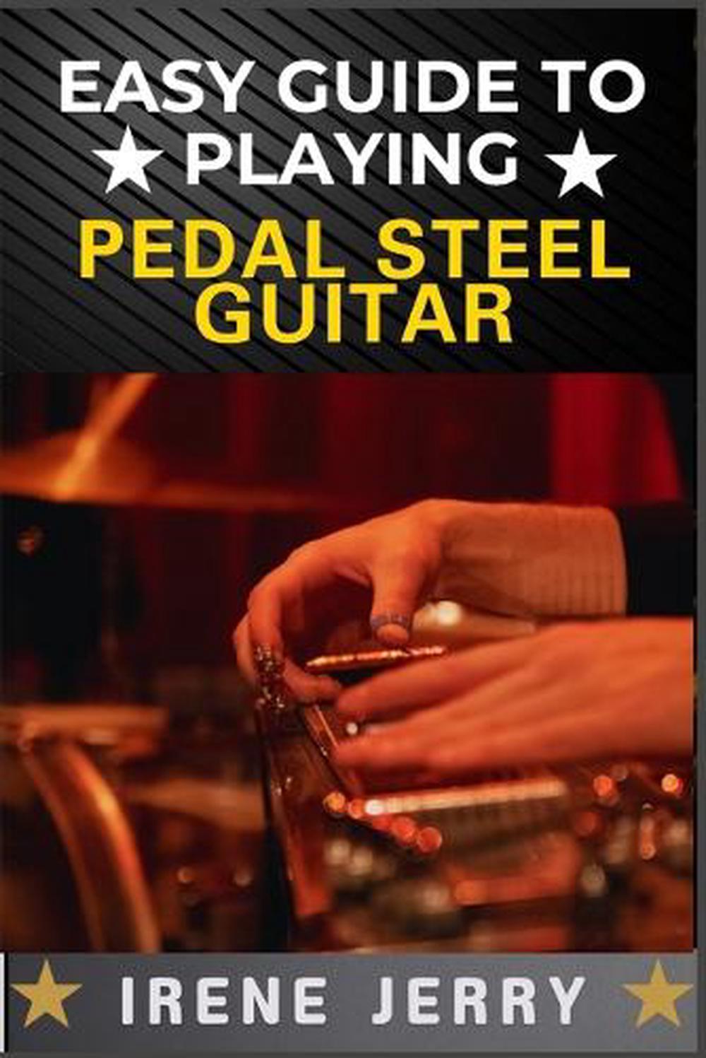 Easy Guide to Playing Pedal Steel Guitar, 9798306874265