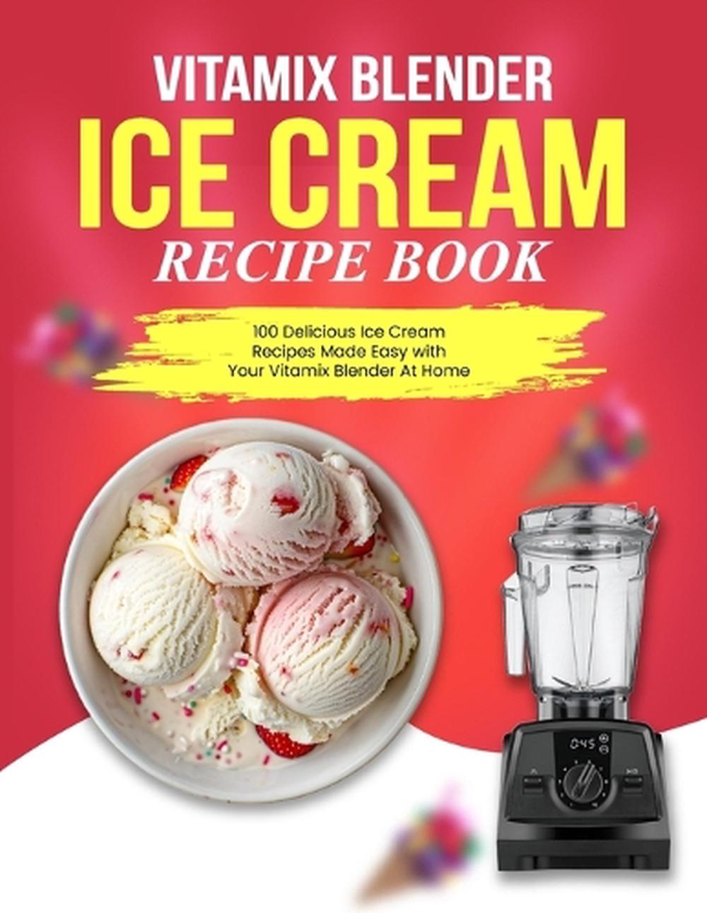Vitamix Blender Ice Cream Recipe Book, 9798308300632