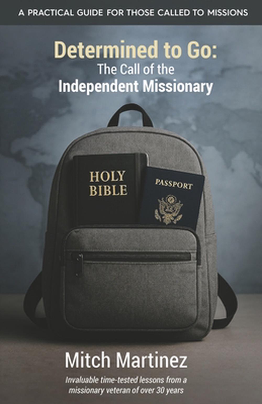 Determined to Go: The Call of the Independent Missionary, 9798317816414