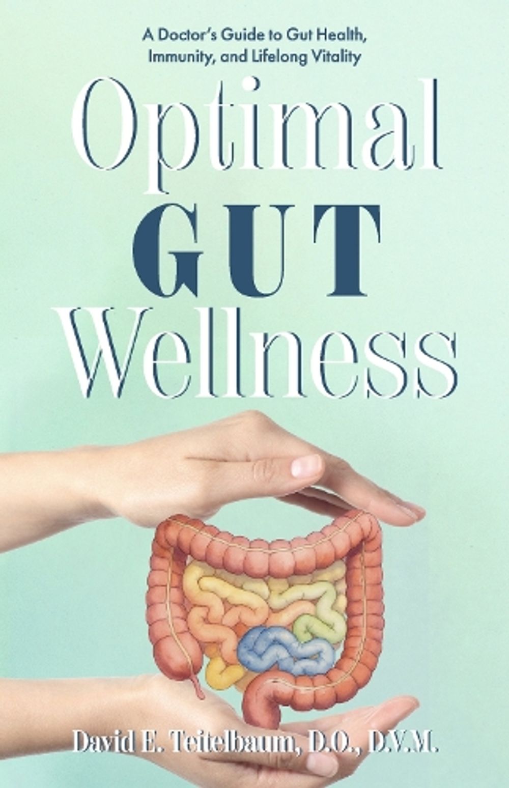 Optimal Gut Wellness by David Teitelbaum D.O. D.V.M. - ISBN: 9798317852153