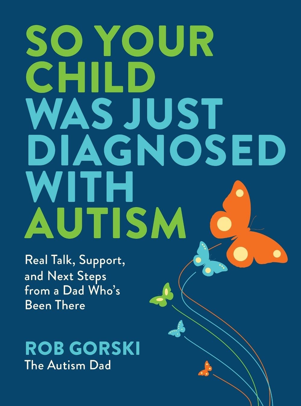 So Your Child Was Just Diagnosed with Autism by Rob Gorski - ISBN: 9798317901042