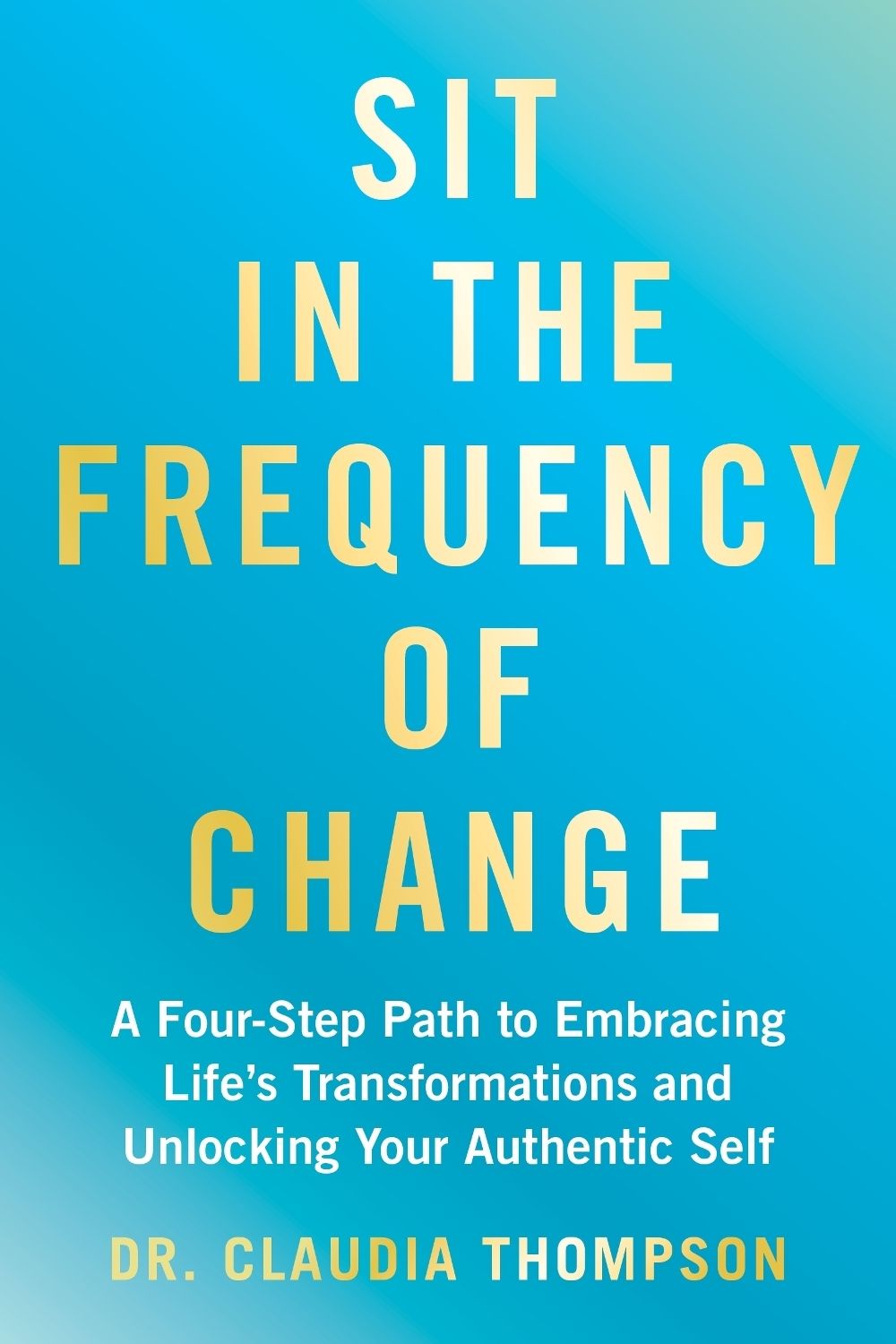 Sit in the Frequency of Change by Dr. Claudia Thompson - ISBN: 9798318603075