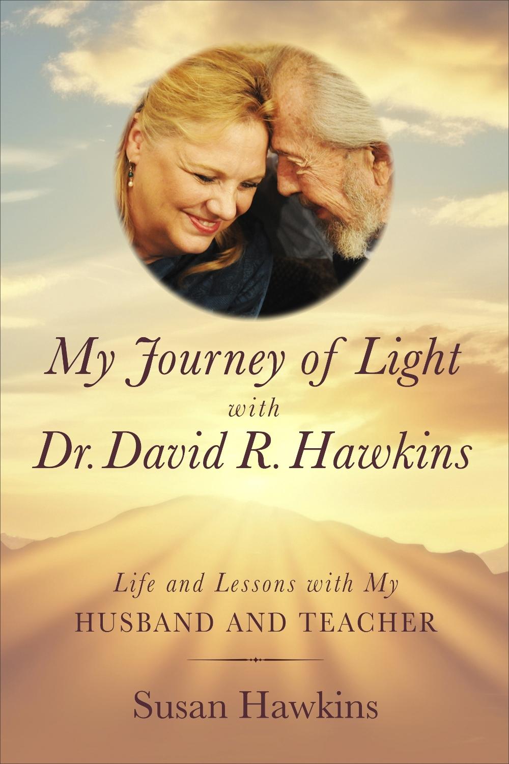 My Journey of Light With David R. Hawkins, 9798318604577
