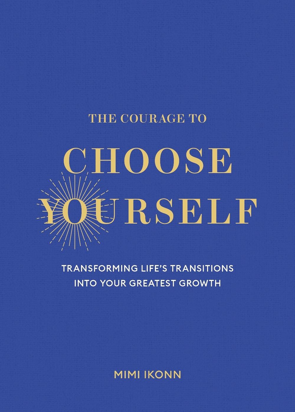 The Courage to Choose Yourself by Mimi Ikonn - ISBN: 9798318604638