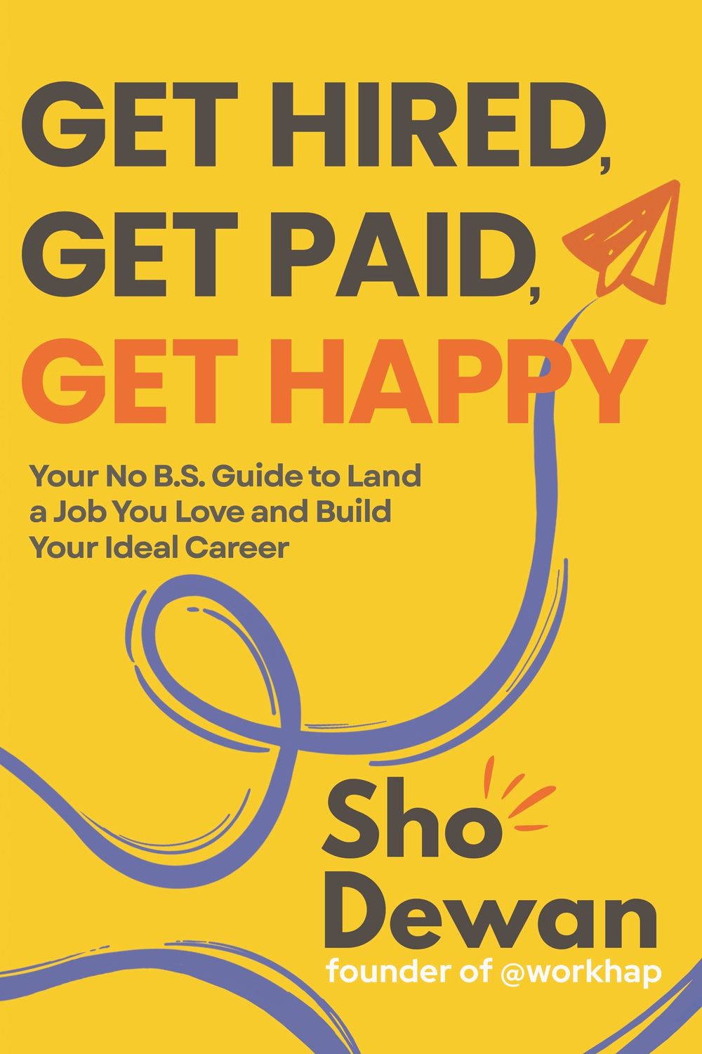 Get Hired, Get Paid, Get Happy by Sho Dewan - ISBN: 9798318605130