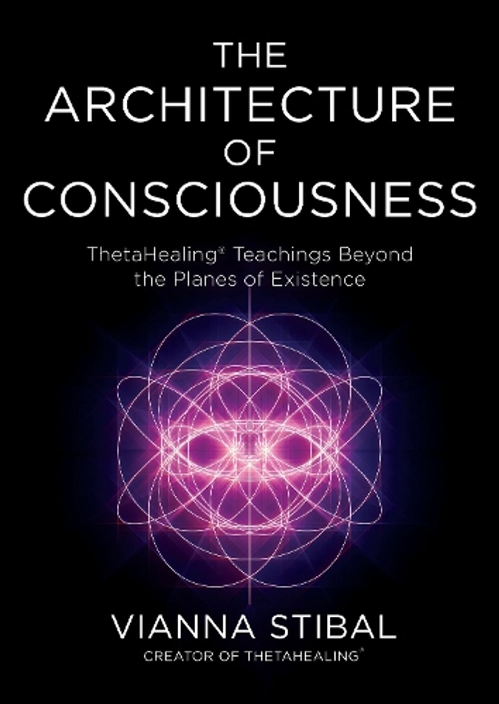 The Architecture of Consciousness by Vianna Stibal - ISBN: 9798318606038