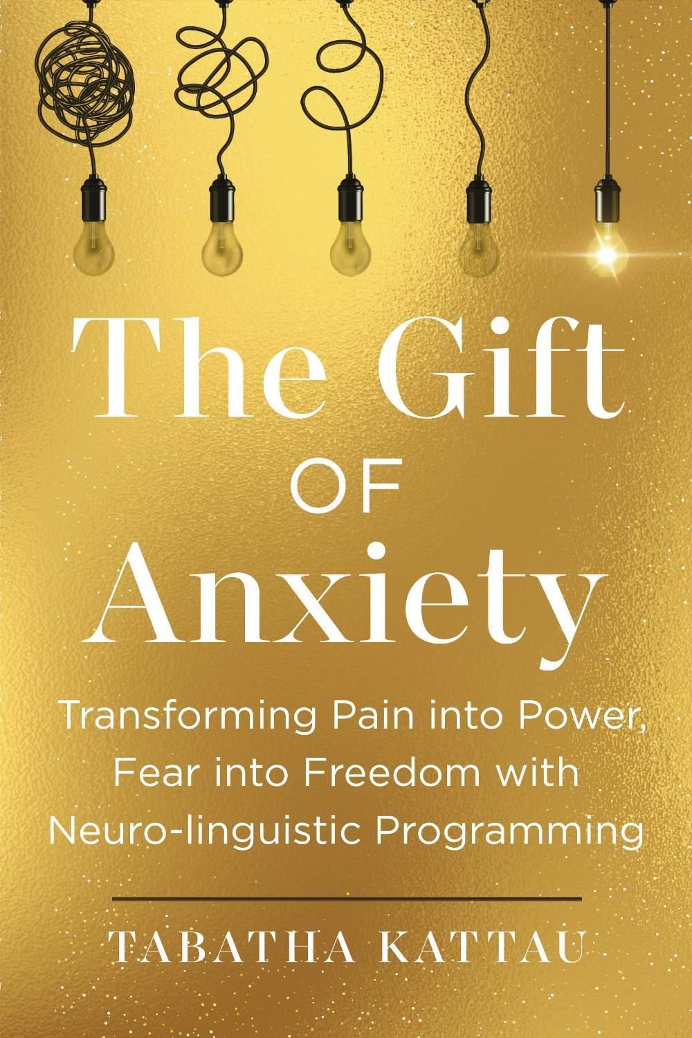 The Gift of Anxiety by Tabatha Kattau - ISBN: 9798318606168