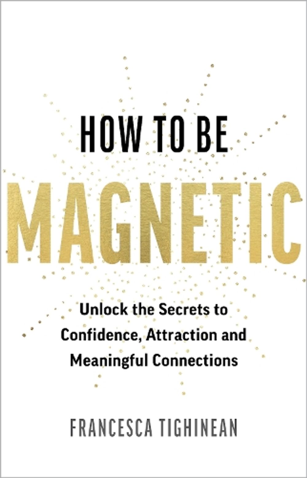 How to Be Magnetic by Francesca Tighinean - ISBN: 9798318618314